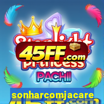 sonharcomjacare