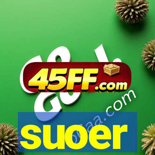 suoer