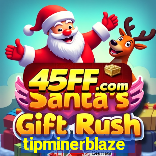 tipminerblaze