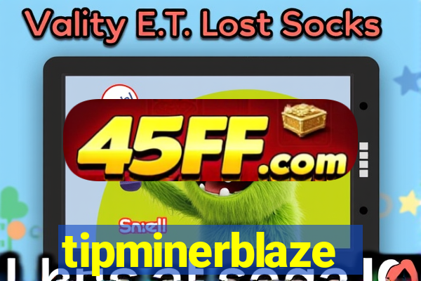 tipminerblaze