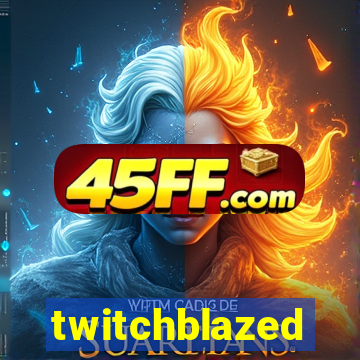 twitchblazed