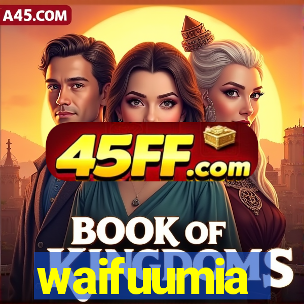 waifuumia