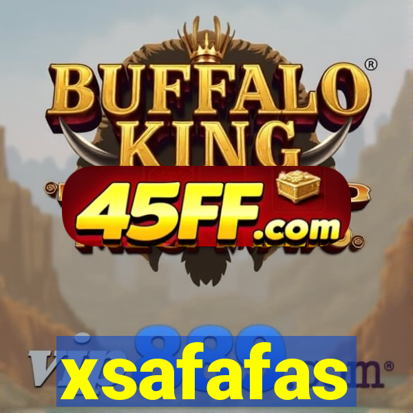 xsafafas