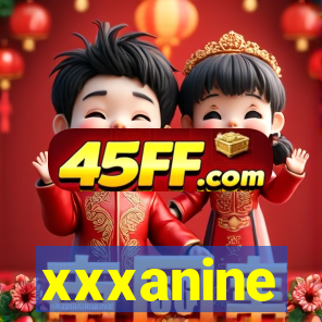 xxxanine