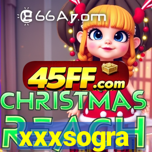 xxxsogra