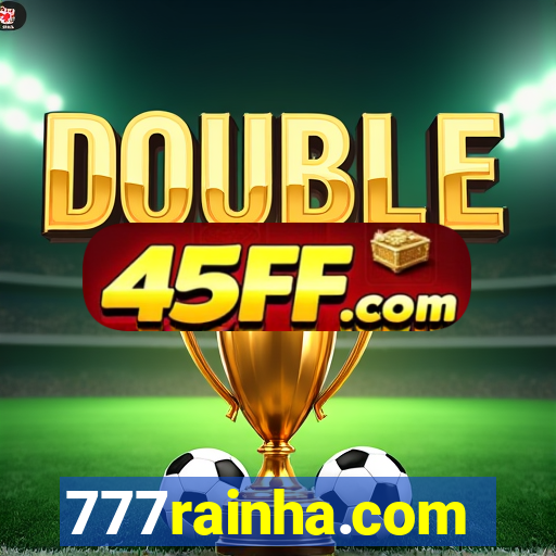 777rainha.com