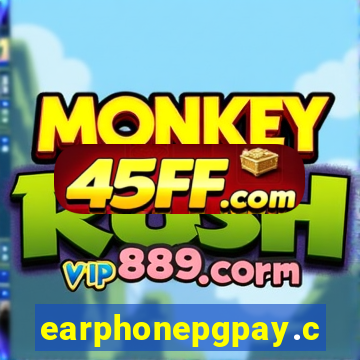 earphonepgpay.com