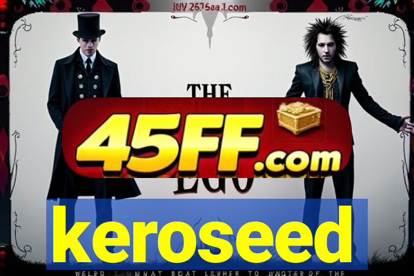 keroseed