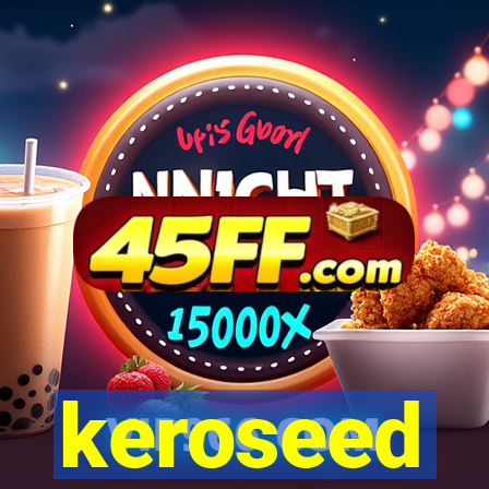 keroseed