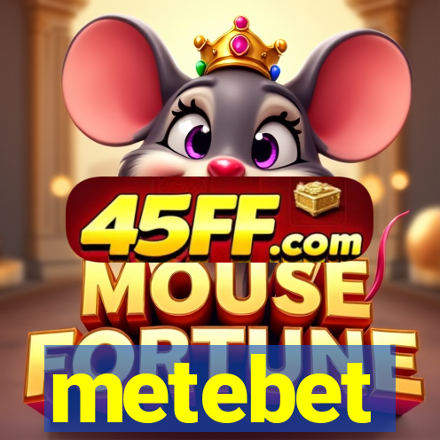 metebet