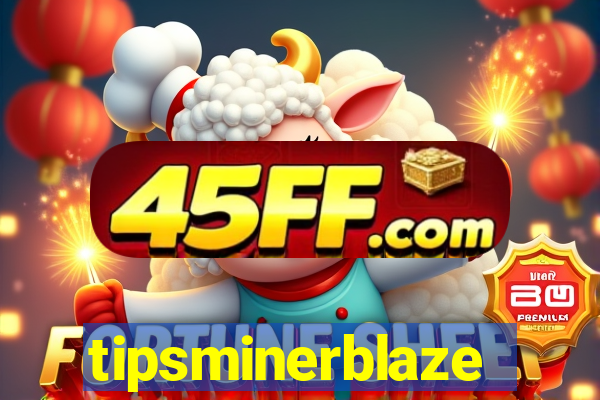 tipsminerblaze