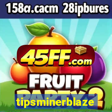tipsminerblaze